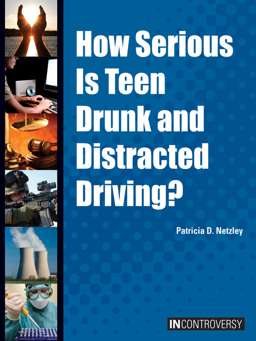 Title details for How Serious Is Teen Drunk and Distracted Driving? by Patricia D. Netzley - Available